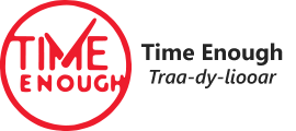 Time Enough / Traa-dy-liooar